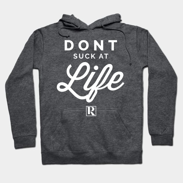 Dont Suck at Life- WHITE (cute style) Hoodie by Proven By Ruben